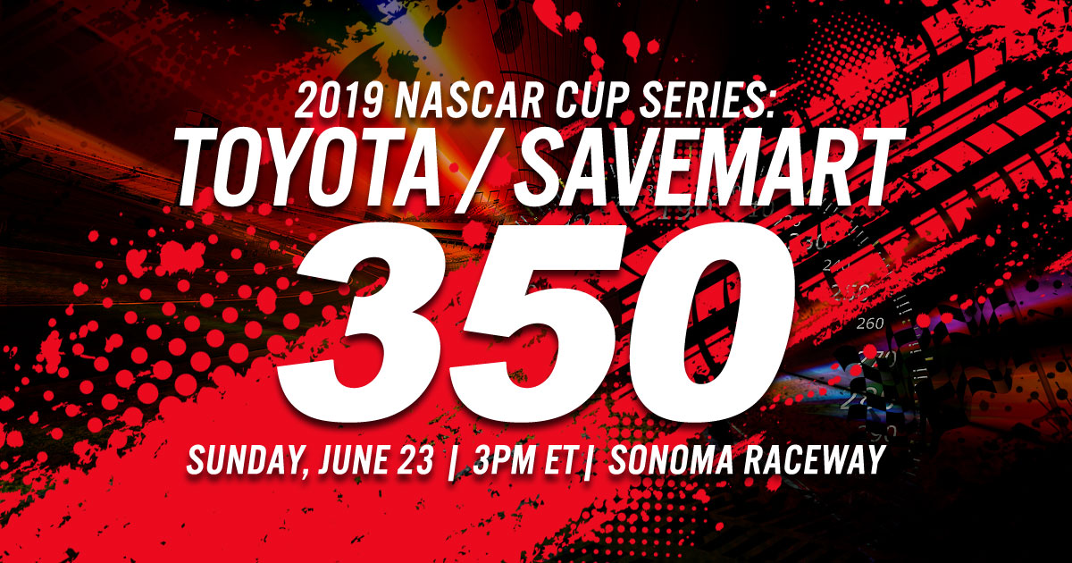 2019 NASCAR Cup Series: Toyota / Savemart 350 2019 NASCAR Cup Series: Toyota / Savemart 350