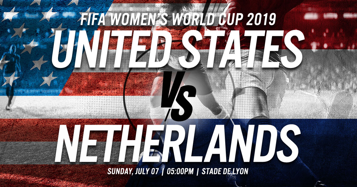 FIFA Women's World Cup 2019: United States vs. Netherlands FIFA Women's World Cup 2019: United States vs. Netherlands